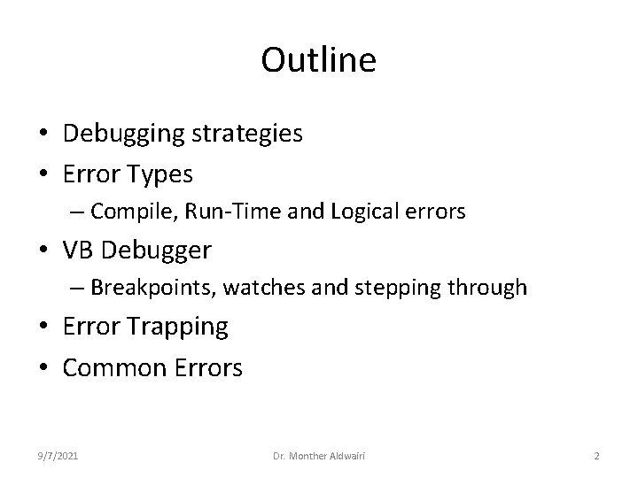Outline • Debugging strategies • Error Types – Compile, Run-Time and Logical errors •
