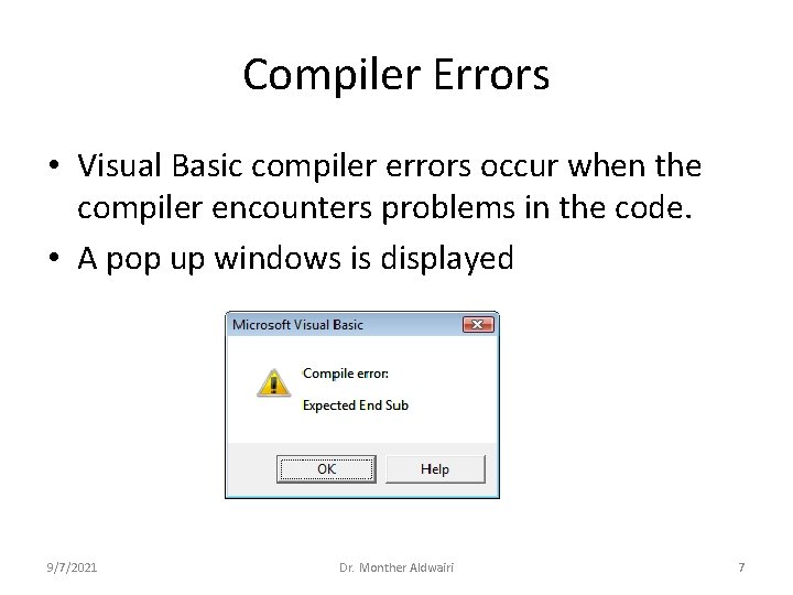 Compiler Errors • Visual Basic compiler errors occur when the compiler encounters problems in