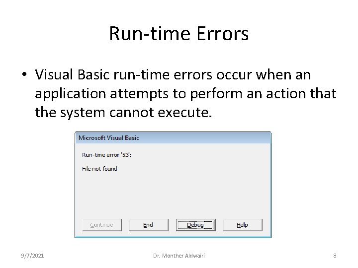 Run-time Errors • Visual Basic run-time errors occur when an application attempts to perform