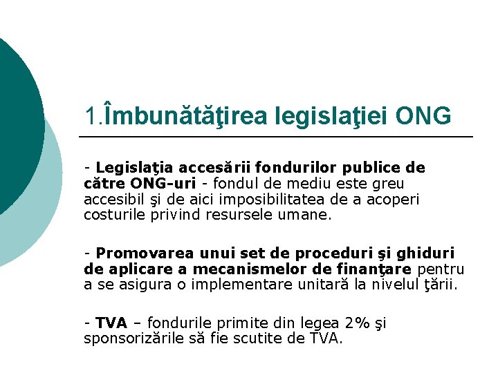 1. Îmbunătăţirea legislaţiei ONG - Legislaţia accesării fondurilor publice de către ONG-uri - fondul