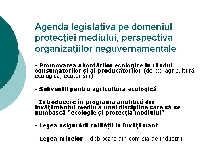 Agenda legislativă pe domeniul protecţiei mediului, perspectiva organizaţiilor neguvernamentale - Promovarea abordărilor ecologice în