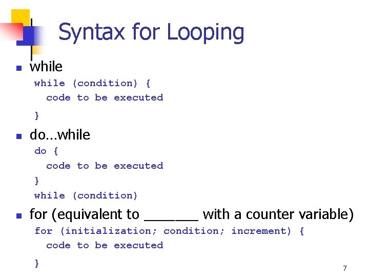 Syntax for Looping n while (condition) { code to be executed } n do…while