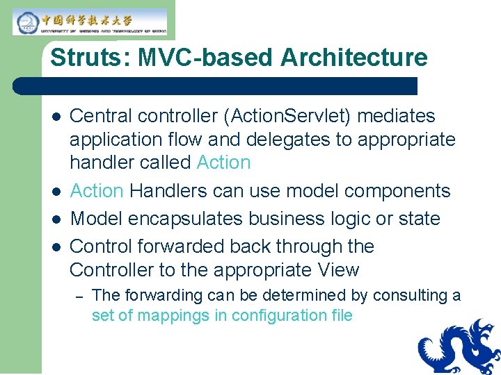Struts: MVC-based Architecture l l Central controller (Action. Servlet) mediates application flow and delegates