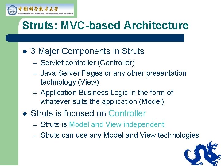 Struts: MVC-based Architecture l 3 Major Components in Struts – – – l Servlet