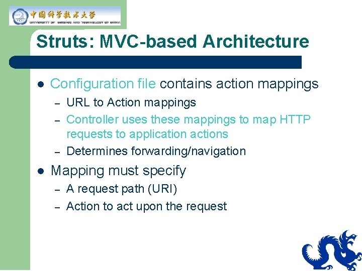 Struts: MVC-based Architecture l Configuration file contains action mappings – – – l URL