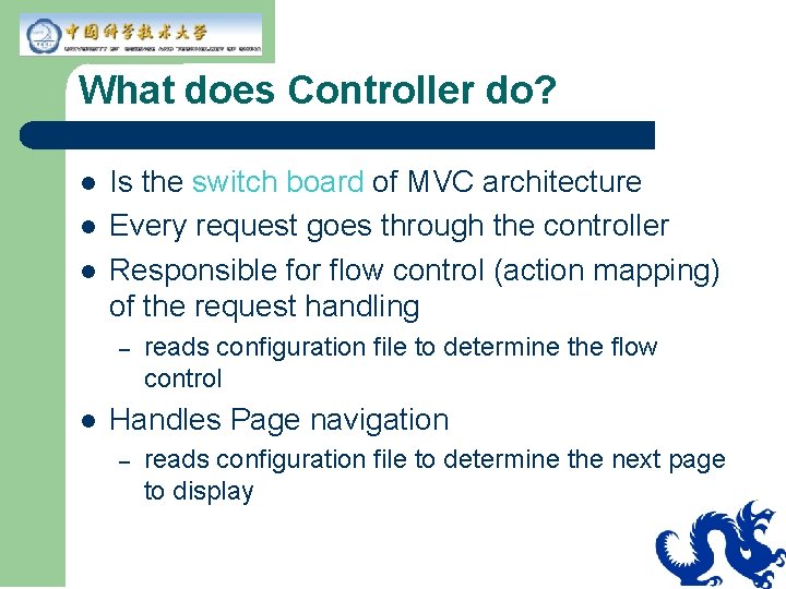 What does Controller do? l l l Is the switch board of MVC architecture