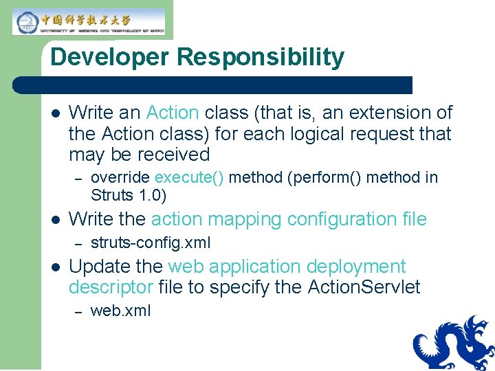 Developer Responsibility l Write an Action class (that is, an extension of the Action