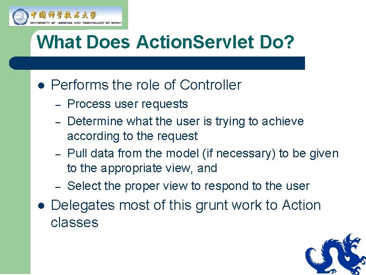 What Does Action. Servlet Do? l Performs the role of Controller – – l