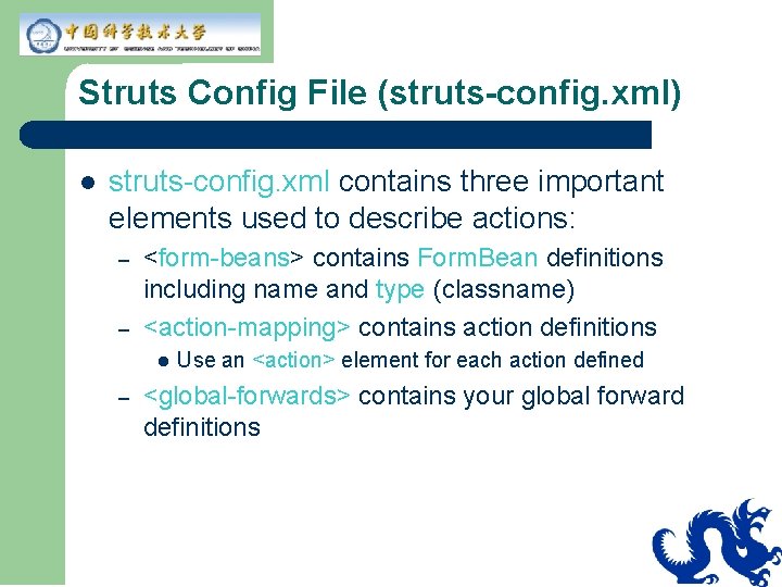 Struts Config File (struts-config. xml) l struts-config. xml contains three important elements used to