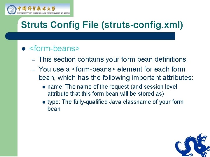 Struts Config File (struts-config. xml) l <form-beans> – – This section contains your form