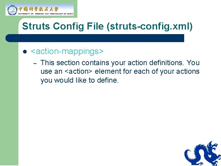 Struts Config File (struts-config. xml) l <action-mappings> – This section contains your action definitions.