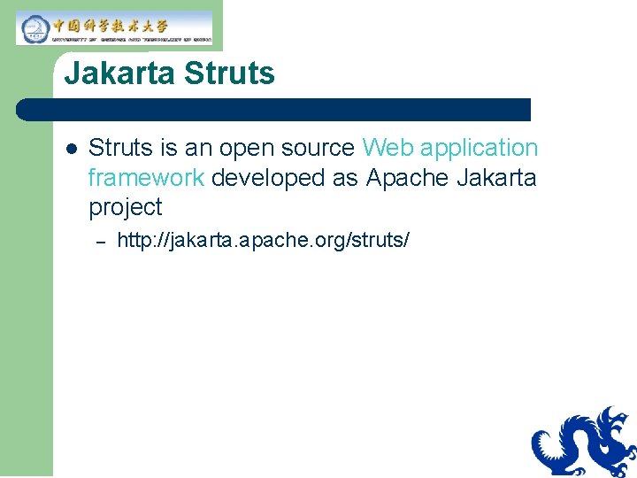 Jakarta Struts l Struts is an open source Web application framework developed as Apache