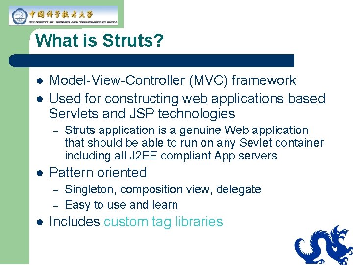 What is Struts? l l Model-View-Controller (MVC) framework Used for constructing web applications based