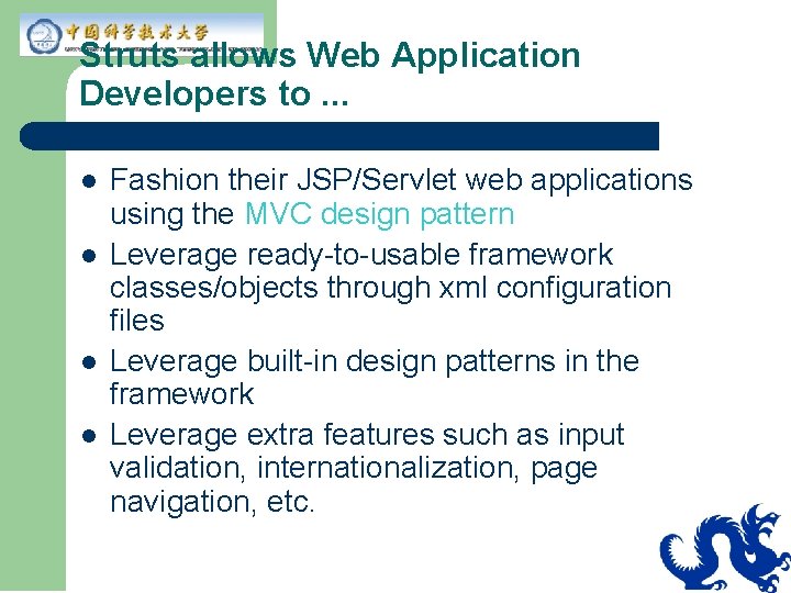 Struts allows Web Application Developers to. . . l l Fashion their JSP/Servlet web