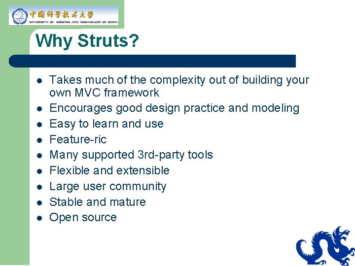 Why Struts? l l l l l Takes much of the complexity out of