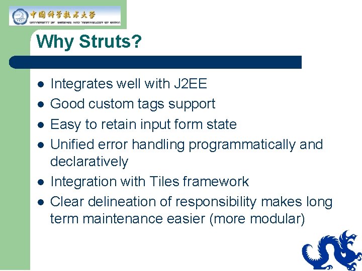 Why Struts? l l l Integrates well with J 2 EE Good custom tags