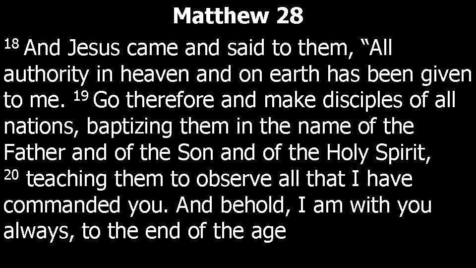 Matthew 28 18 And Jesus came and said to them, “All authority in heaven