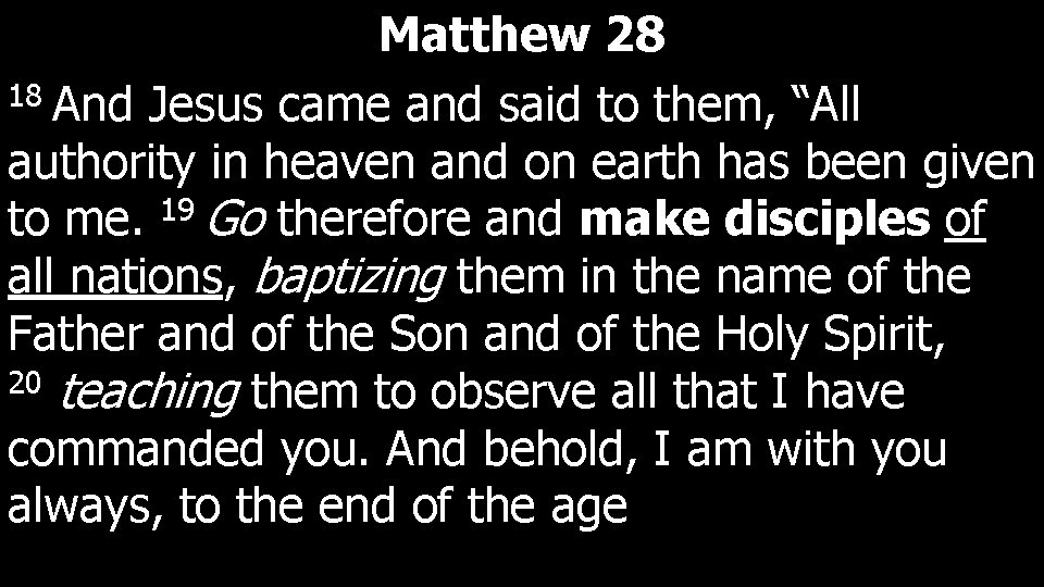 Matthew 28 18 And Jesus came and said to them, “All authority in heaven