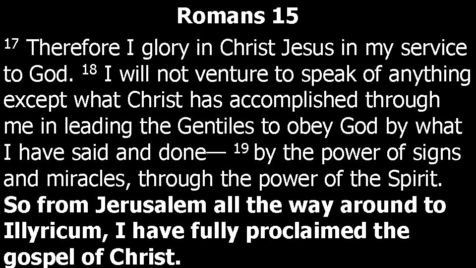 Romans 15 17 Therefore I glory in Christ Jesus in my service to God.