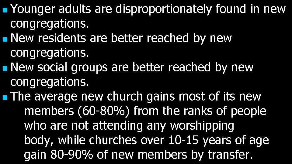 n Younger adults are disproportionately found in new congregations. n New residents are better