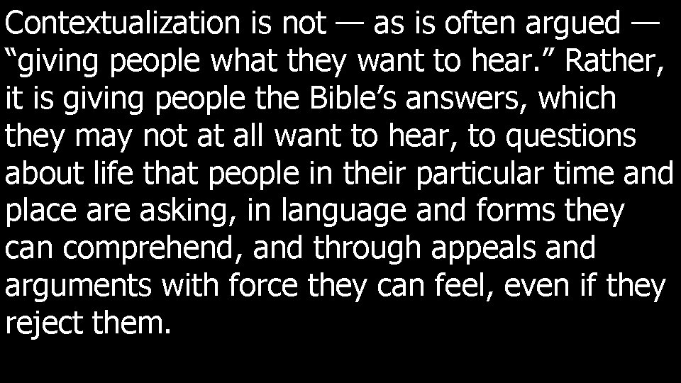 Contextualization is not — as is often argued — “giving people what they want