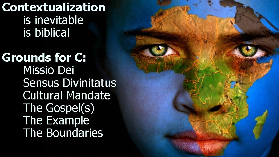 Contextualization is inevitable is biblical Grounds for C: Missio Dei Sensus Divinitatus Cultural Mandate