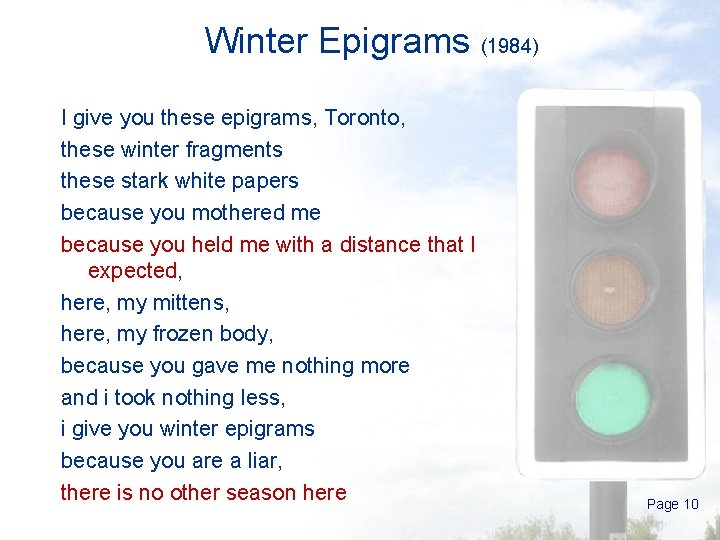 Winter Epigrams (1984) I give you these epigrams, Toronto, these winter fragments these stark