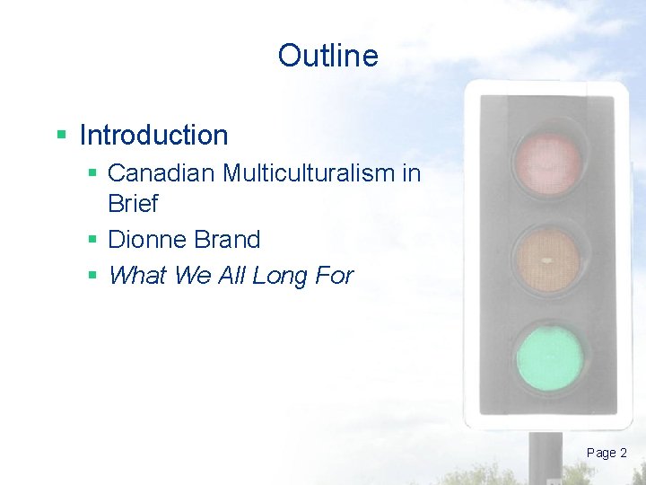 Outline § Introduction § Canadian Multiculturalism in Brief § Dionne Brand § What We