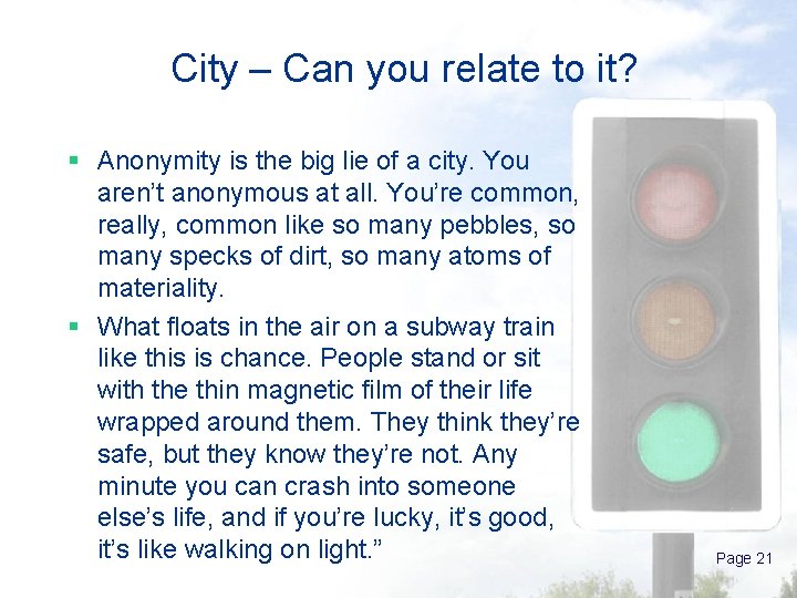 City – Can you relate to it? § Anonymity is the big lie of