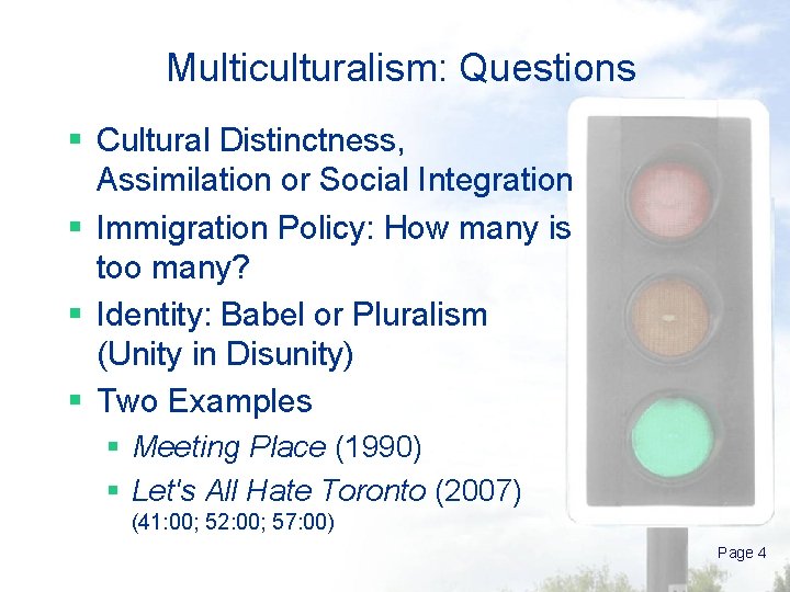 Multiculturalism: Questions § Cultural Distinctness, Assimilation or Social Integration § Immigration Policy: How many