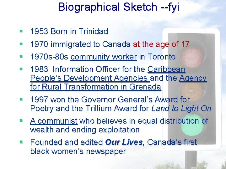 Biographical Sketch --fyi § 1953 Born in Trinidad § 1970 immigrated to Canada at