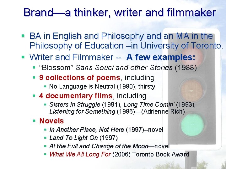 Brand—a thinker, writer and filmmaker § BA in English and Philosophy and an MA