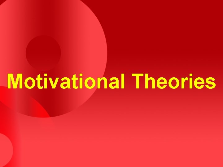 Motivational Theories 