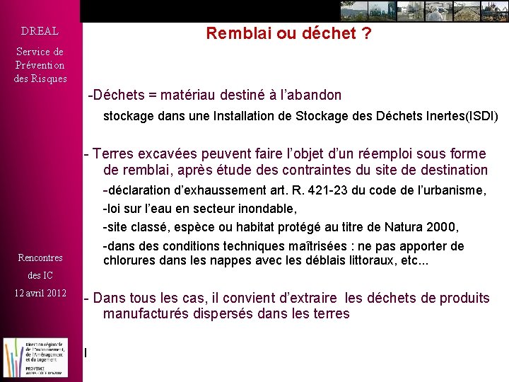 Remblai ou déchet ? DREAL Service de Prévention des Risques -Déchets = matériau destiné