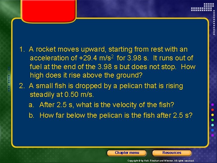 1. A rocket moves upward, starting from rest with an acceleration of +29. 4