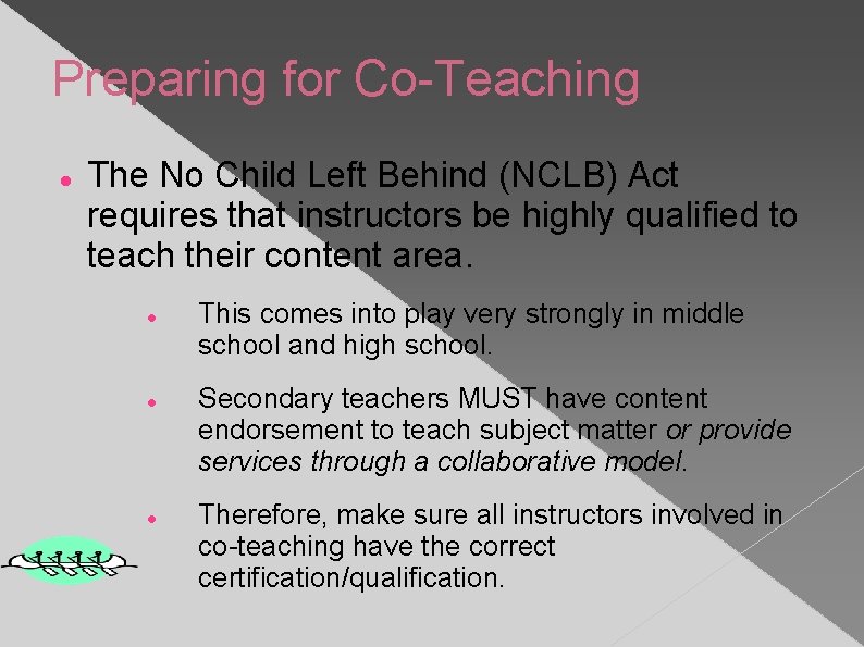 Preparing for Co-Teaching The No Child Left Behind (NCLB) Act requires that instructors be