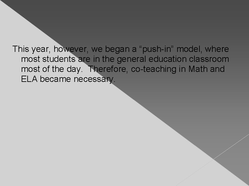 This year, however, we began a “push-in” model, where most students are in the