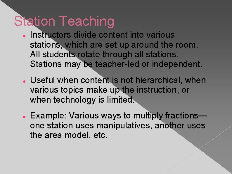 Station Teaching Instructors divide content into various stations, which are set up around the