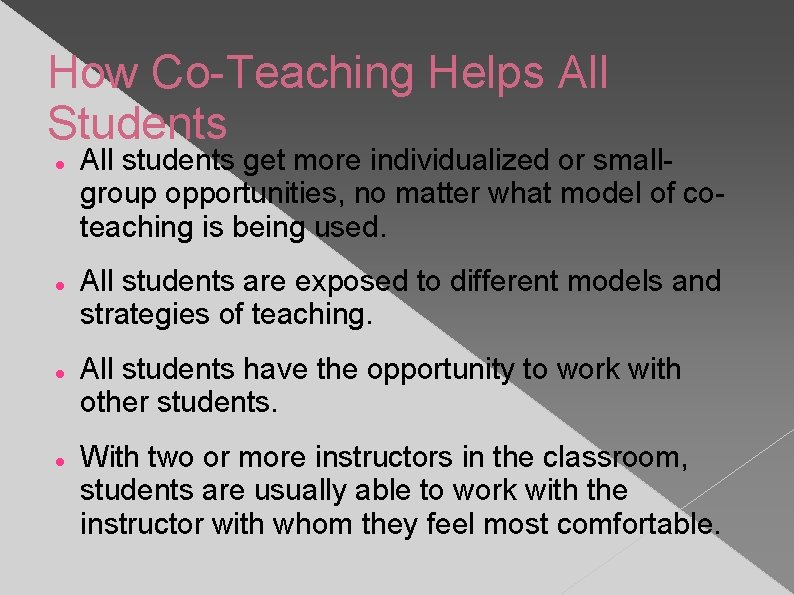How Co-Teaching Helps All Students All students get more individualized or smallgroup opportunities, no