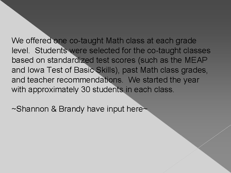 We offered one co-taught Math class at each grade level. Students were selected for