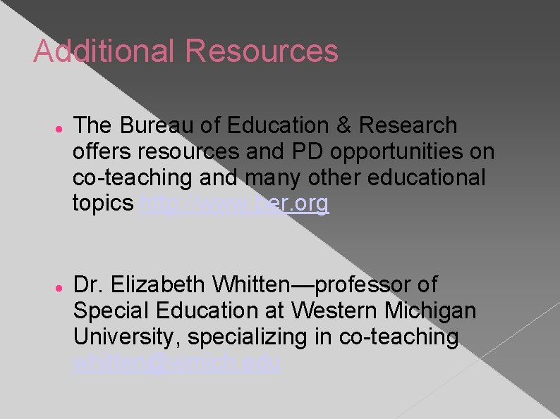 Additional Resources The Bureau of Education & Research offers resources and PD opportunities on