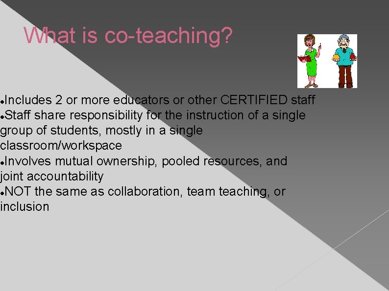 What is co-teaching? Includes 2 or more educators or other CERTIFIED staff Staff share