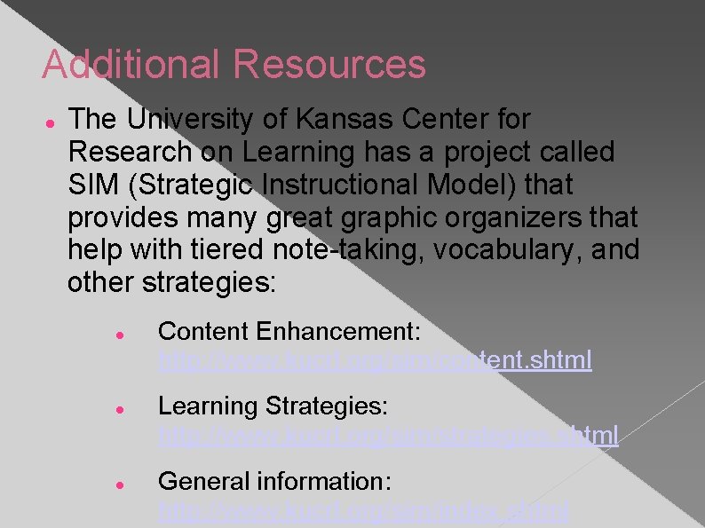 Additional Resources The University of Kansas Center for Research on Learning has a project