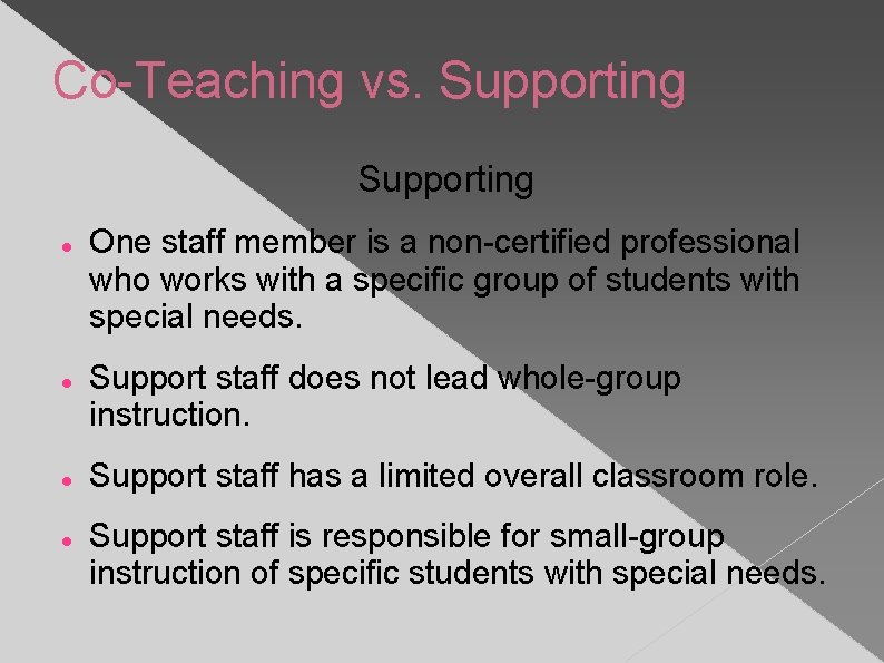 Co-Teaching vs. Supporting One staff member is a non-certified professional who works with a