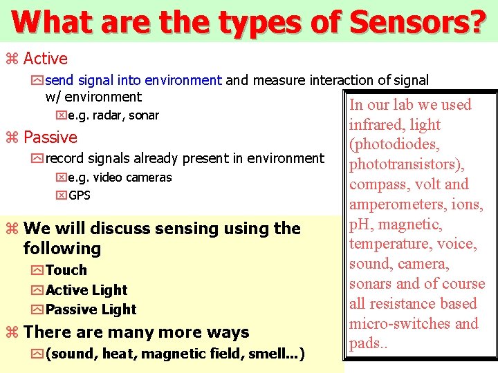 What are the types of Sensors? z Active y send signal into environment and