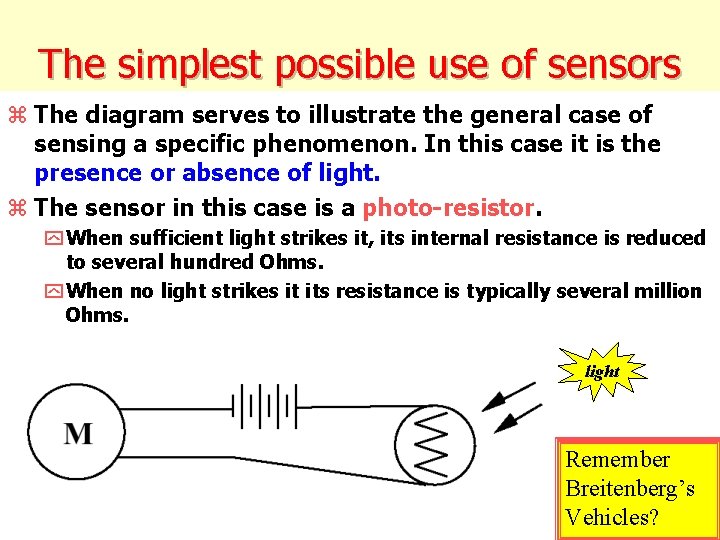 The simplest possible use of sensors z The diagram serves to illustrate the general