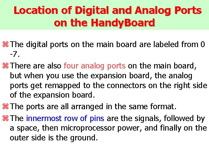 Location of Digital and Analog Ports on the Handy. Board z The digital ports