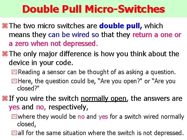 Double Pull Micro-Switches z The two micro switches are double pull, which means they