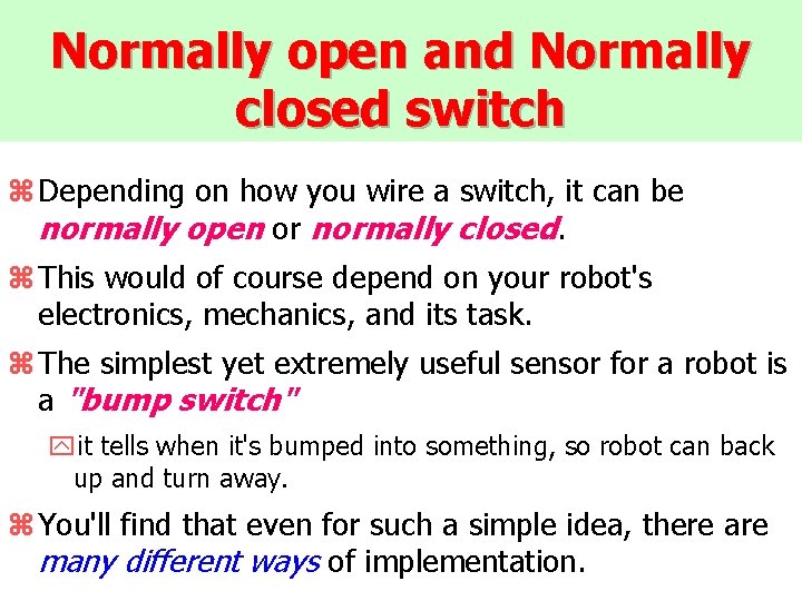 Normally open and Normally closed switch z Depending on how you wire a switch,