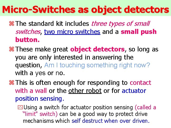 Micro-Switches as object detectors z The standard kit includes three types of small switches,